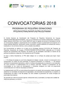 CONVOCATORIAS 2018 PROGRAMA DE PEQUEÑAS DONACIONES PPD/MVOTMA/MINTUR/PNUD/FMAM El Comité Nacional de Coordinación del Programa de Pequeñas Donaciones de Uruguay (PPD/MVOTMA/MINTUR/PNUD/FMAM), junto con los Ministerio