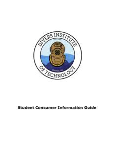 Student Consumer Information Guide  Divers Institute of Technology’s Student Consumer Information Guide Table of Contents Divers Institute of Technology’s Student Consumer Information Guide ........................ 