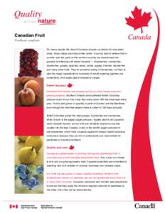 Canadian Fruit Northern comforts For many people, the idea of Canada conjures up visions of snow-laden pines, frozen lakes and sharp winter winds. It can be hard to believe that in summer and fall, parts of this northern