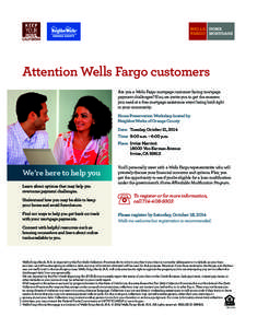 Attention Wells Fargo customers Are you a Wells Fargo mortgage customer facing mortgage payment challenges? If so, we invite you to get the answers you need at a free mortgage assistance event being held right in your co