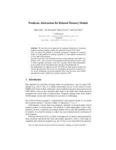 Predicate Abstraction for Relaxed Memory Models Andrei Dan1 , Yuri Meshman2 , Martin Vechev1 , and Eran Yahav2 1 ETH Zurich {andrei.dan, martin.vechev}@inf.ethz.ch