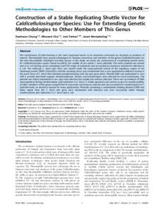 Construction of a Stable Replicating Shuttle Vector for Caldicellulosiruptor Species: Use for Extending Genetic Methodologies to Other Members of This Genus Daehwan Chung1,2, Minseok Cha1,2, Joel Farkas1,2¤, Janet Westp