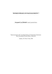 WOMEN POLICE IN MANAGEMENT *  Sergeant Lyn Mitchell South Australia Police Paper presented at the Australian Institute of Criminology Conference First Australasian Women Police Conference