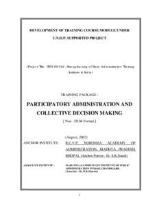 DEVELOPMENT OF TRAINING COURSE MODULE UNDER U.N.D.P. SUPPORTED PROJECT (Project Title : IND[removed]Strengthening of State Administrative Training Institute in India)