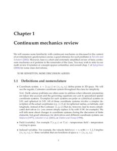 Chapter 1 Continuum mechanics review We will assume some familiarity with continuum mechanics as discussed in the context of an introductory geodynamics course; a good reference for such problems is Turcotte and Schubert
