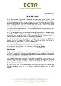 20 November[removed]THE ECTA AWARD ECTA, the European Communities Trade Mark Association, was formed in[removed]ECTA numbers approximately[removed]members, coming from all the Member States of the European Union with associate