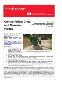 Central Africa: Chad and Cameroon Floods Final report Emergency appeal n° MDR62003