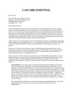 I AM (Still) ESSENTIAL July 28, 2014 The Honorable Sylvia Mathews Burwell Secretary of Health and Human Services 200 Independence Avenue SW Washington, D.C[removed]