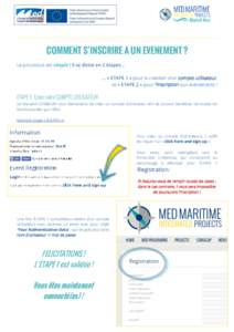 COMMENT S’INSCRIRE A UN EVENEMENT ? Le processus est simple ! Il se divise en 2 étapes… … « ETAPE 1 » pour la création d’un compte utilisateur, et « ETAPE 2 » pour l’inscription aux événements !  ETAPE 