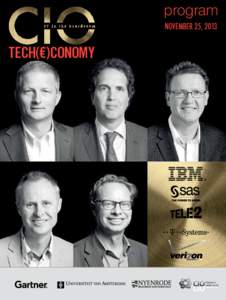 program NOVEMBER 25, 2013 TECH(€)conomy  CIO Day, November 25, 2013, Beurs van Berlage Amsterdam