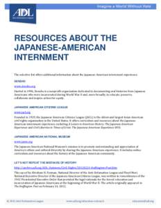 RESOURCES ABOUT THE JAPANESE-AMERICAN INTERNMENT The selective list offers additional information about the Japanese-American internment experience. DENSHO