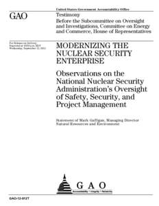 GAO-12-912T, MODERNIZING THE NUCLEAR SECURITY ENTERPRISE: Observations on the National Nuclear Security Administration’s Oversight of Safety, Security, and Project Management