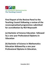 Final Report of the Review Panel to the Teaching Council following a review of the reconceptualised programmes submitted for accreditation by NUI Maynooth (a) Bachelor of Science Education followed by a one year Professi