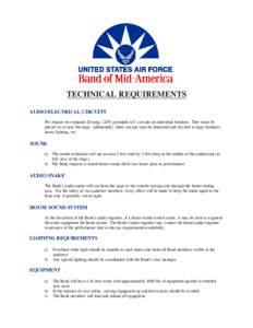 Technical REQUIREMENTS AUDIO/ELECTRICAL CIRCUITS We require two separate 20-amp, 120V grounded A/C circuits on individual breakers. They must be placed on or near the stage. Additionally, these circuits must be dedicated