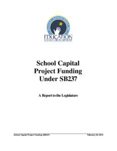 School Capital Project Funding Under SB237 A Report to the Legislature  School Capital Project Funding (SB237)