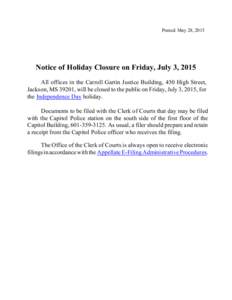 Posted: May 28, 2015  Notice of Holiday Closure on Friday, July 3, 2015 All offices in the Carroll Gartin Justice Building, 450 High Street, Jackson, MS 39201, will be closed to the public on Friday, July 3, 2015, for th