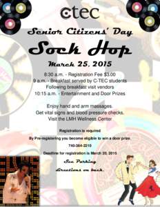 Senior Citizens’ Day  Sock Hop March 25, 2015 8:30 a.m. - Registration Fee $a.m. - Breakfast served by C-TEC students