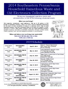 2014 Southeastern Pennsylvania Household Hazardous Waste and Old Electronics Collection Program Bring your household hazardous waste and old electronics to one of the following scheduled events What can you bring?