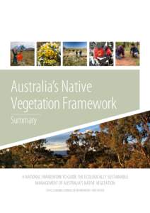 Australia’s Native Vegetation Framework Summary A NATIONAL FRAMEWORK TO GUIDE THE ECOLOGICALLY SUSTAINABLE MANAGEMENT OF AUSTRALIA’S NATIVE VEGETATION