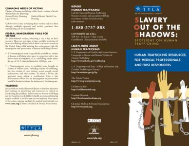 COMMONS NEEDS OF VICTIMS Victims of human trafficking suffer from a variety of needs that include the following: Personal Safety Planning Medical/Mental Health Care Legal Services