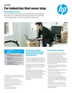Fact sheet  For industries that never stop HP NonStop fast facts In a world that never stops, can you afford to be unavailable? Not when your customer wants to do business. You must be