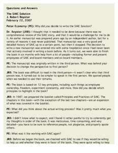 Questions and Answers The SAIC Solution J. Robert Beyster February 22, 2007 Peter Economy (PE): Why did you decide to write the SAIC Solution? Dr. Beyster (JRB): I thought that it needed to be done because there was no