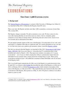 THE FIRST 1,600 EXONERATIONS 1. Background The National Registry of Exonerations is a project of the University of Michigan Law School. It was launched in MayAt that time the Registry listed 891 cases. Three years