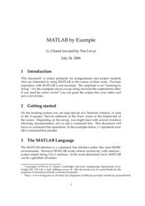 MATLAB by Example G. Chand (revised by Tim Love) July 24, Introduction This document1 is aimed primarily for postgraduates and project students