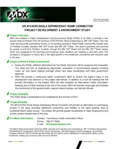 SR 874/DON SHULA EXPRESSWAY RAMP CONNECTOR PROJECT DEVELOPMENT & ENVIRONMENT STUDY Project Overview MDX has initiated a Project Development and Environment Study (PD&E) in an effort to provide a new access ramp connectio