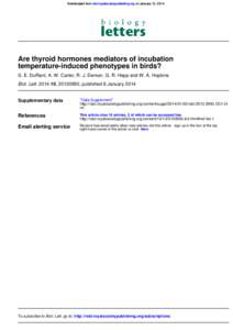 Downloaded from rsbl.royalsocietypublishing.org on January 10, 2014  Are thyroid hormones mediators of incubation temperature-induced phenotypes in birds? S. E. DuRant, A. W. Carter, R. J. Denver, G. R. Hepp and W. A. Ho