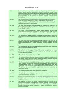 History of the SESC 1991: Following a series of so-called securities and financial scandals in 1991, it was required that the securities administration should be transformed into an ex-post monitoring system based on non