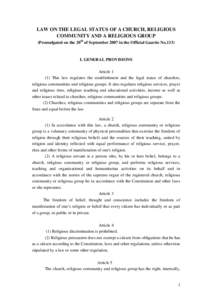 LAW ON THE LEGAL STATUS OF A CHURCH, RELIGIOUS COMMUNITY AND A RELIGIOUS GROUP (Promulgated on the 20th of September 2007 in the Official Gazette No.113) I. GENERAL PROVISIONS Article 1