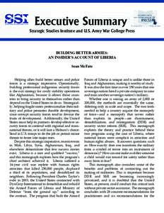 Executive Summary Strategic Studies Institute and U.S. Army War College Press BUILDING BETTER ARMIES: AN INSIDER’S ACCOUNT OF LIBERIA Sean McFate