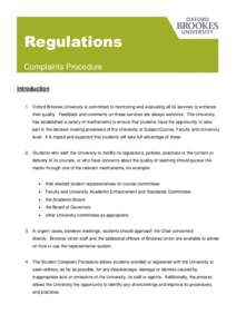 Regulations Complaints Procedure Introduction 1. Oxford Brookes University is committed to monitoring and evaluating all its services to enhance their quality. Feedback and comments on these services are always welcome. 