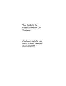 Your Guide to the Classic Literature CD Version 4 Electronic texts for use with Kurzweil 1000 and