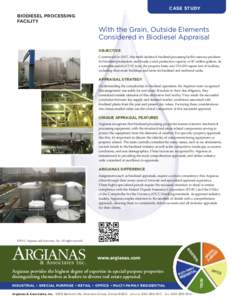 CASE STUDY BIODIESEL PROCESSING FACILITY With the Grain, Outside Elements Considered in Biodiesel Appraisal