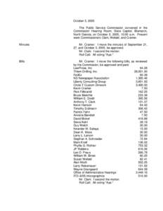 October 5, 2005 The Public Service Commission convened in the Commission Hearing Room, State Capitol, Bismarck, North Dakota, on October 5, 2005, 10:00 a.m. Present were Commissioners Clark, Wefald, and Cramer. Minutes