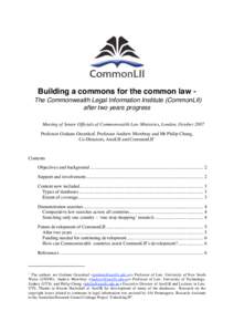 Building a commons for the common law The Commonwealth Legal Information Institute (CommonLII) after two years progress Meeting of Senior Officials of Commonwealth Law Ministries, London, October 2007 Professor Graham Gr