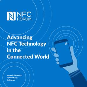 Advancing NFC Technology in the Connected World  www.nfc-forum.org