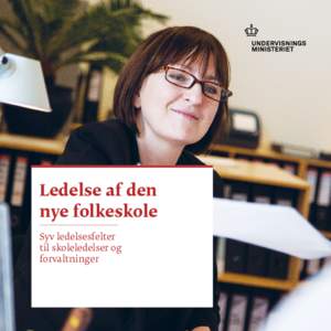 Ledelse af den nye folkeskole Syv ledelsesfelter til skoleledelser og forvaltninger