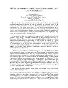 ON THE UNIVERSALITY OF CREATIVITY IN THE LIBERAL ARTS AND IN THE SCIENCES S. James Gates, Jr. John S. Toll Professor of Physics Center for String and Particle Theory Director Physics Department