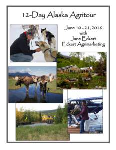 12-Day Alaska Agritour June, 2016 with Jane Eckert Eckert Agrimarketing