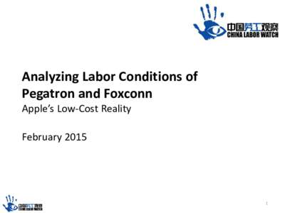 Analyzing Labor Conditions of Pegatron and Foxconn Apple’s Low-Cost Reality February