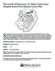 The Arsenal of Democracy: St. Juliens Creek Annex Hampton Roads Naval Museum Lesson Plan S  t. Juliens Creek Annex was a major U.S. Navy munitions center in both World War I and II. During