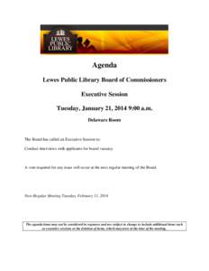 Agenda Lewes Public Library Board of Commissioners Executive Session Tuesday, January 21, 2014 9:00 a.m. Delaware Room