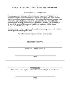 AUTHORIZATION TO RELEASE INFORMATION TO WHOM IT MAY CONCERN: I hereby request and authorize you to furnish the Kansas Department of Wildlife, Parks, & Tourism with any and all information they may request concerning my w