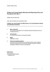 Australian Capital Territory  Children and Young People (Records and Reporting) Policy and Procedures[removed]No 1) Notifiable instrument NI2012-503 made under the Children and Young People Act 2008