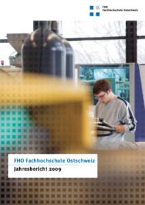 FHO Fachhochschule Ostschweiz Jahresbericht 2009 Inhalt  10 Jahre FHO – eine Erfolgsgeschichte 	