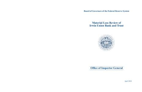 Board of Governors of the Federal Reserve System  Material Loss Review of Irwin Union Bank and Trust  Office of Inspector General