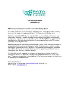 PATA Communiqué 3 September 2013 PATA announces the departure of its current Chair, Karilyn Brown Due to her appointment as the new CEO of Performing Lines, Karilyn Brown will be standing down from her role as the indep